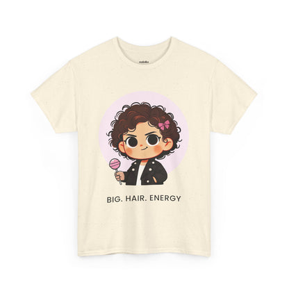 Big Hair Energy, Graphic Tee
