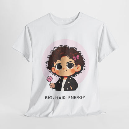 Big Hair Energy, Graphic Tee