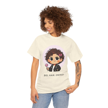 Big Hair Energy, Graphic Tee