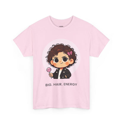 Big Hair Energy, Graphic Tee